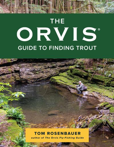 The Orvis guide to finding trout by Tom Rosenbauer (9781493061013)