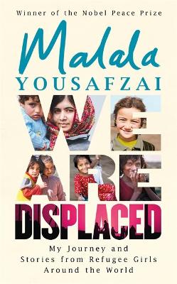 We are displaced by Malala Yousafzai (9781474610032)