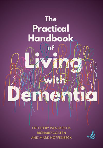 The practical handbook of living with dementia The practical handbook of living with dementia