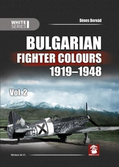 Bulgarian fighter colours 1919-1948. Volume 2 by Denes Bernad