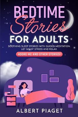 Bedtime Stories for Adults by Albert Piaget 9781801234214