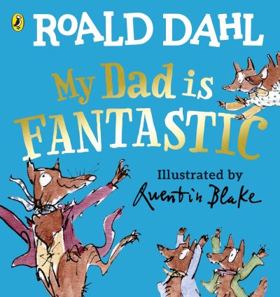 Roald Dahl : My dad is fantastic