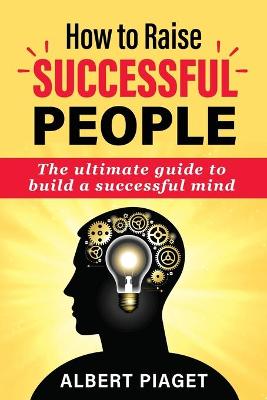 How to Raise Successful People by Albert Piaget 9781801129237