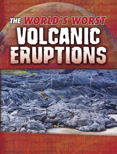 The world's worst volcanic eruptions