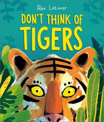 Don't think of tigers Don't think of tigers