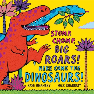 Stomp, chomp, big roars! Here come the dinosaurs! Stomp, chomp, big roars! Here come the dinosaurs!