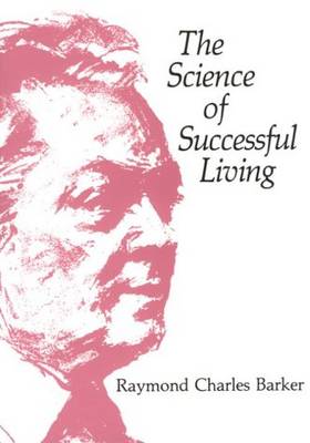 The Science of Successful Living by Raymond Charles Barker