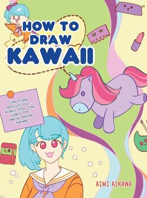 Je dessine Kawaii: Apprenez à dessiner étape par étape dessins super  mignons - animaux, chibi, objets, fleurs, nourriture, créatures magi  (Paperback)