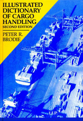 Illustrated dictionary of cargo handling by Peter R Brodie