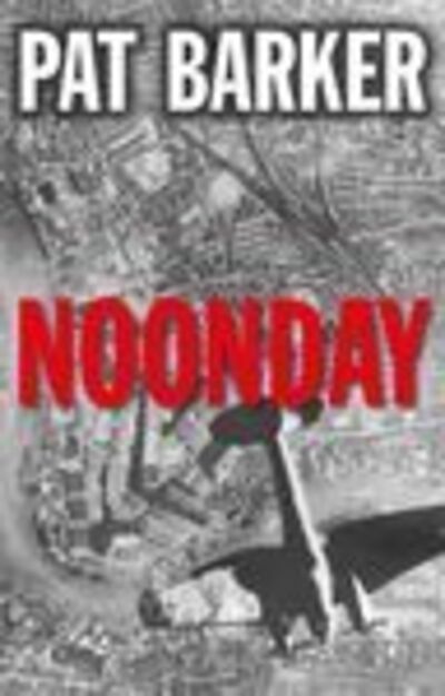 Noonday by Pat Barker 9781444842463