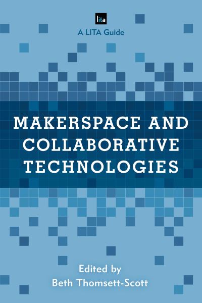 Makerspace and collaborative technologies (9781538126486)