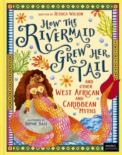 How the Rivermaid grew her tail and other West African and Caribbean myths
