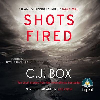Shots fired by C. J. Box (9781471282577)