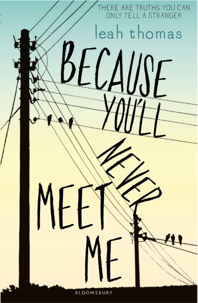 Because you'll never meet me Because you'll never meet me