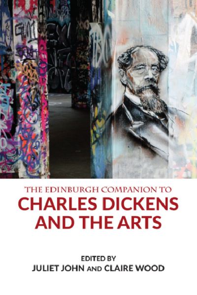 The Edinburgh Companion to Charles Dickens and the Arts by Claire