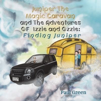 Juniper the Magic Caravan and The Adventures of Izzie and Ozzie by Paul  Green (9781788230681)