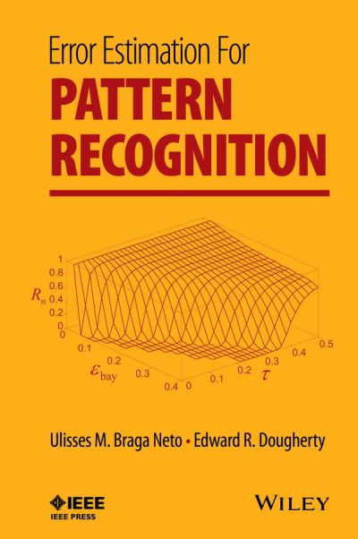 Error estimation for pattern recognition by Edward R. Dougherty ...