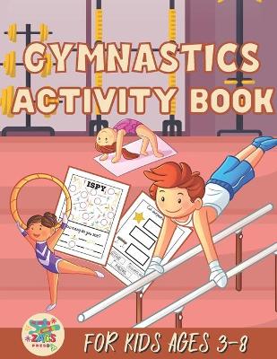 Gymnastics activity book for kids ages 3-8 by Zags Press (9798729858798)