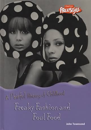 Freaky fashion and foul food by John Townsend (9781406200836)