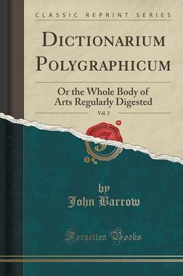 Dictionarium Polygraphicum Vol. 2 by John Barrow 9781333815868