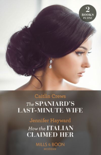 The Spaniard's last-minute wife AND how the Italian claimed her by Caitlin  Crews (9780263306934)
