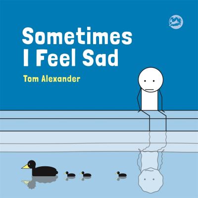 Sometimes I feel sad Sometimes I feel sad