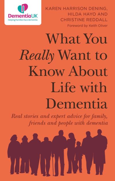 What you really want to know about life with dementia What you really want to know about life with dementia