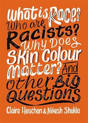 What is race? Who are racists? Why does skin colour matter? And other big questions