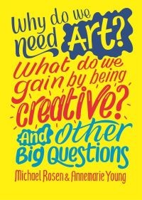 Why do we need art? by Michael Rosen and Annemarie Young