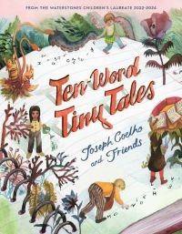 Ten words tiny tales by Joseph Coelho and friends