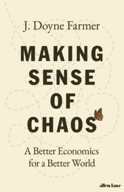 Making Sense of Chaos by J. Doyne Farmer | Economics