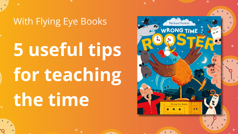 5 useful tips for teaching time with Flying Eye Books