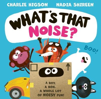 What's that noise | Charlie Higson author | Nadia Shireen