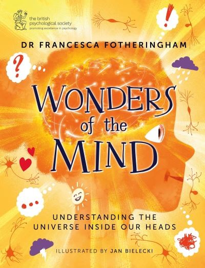 Wonders of the mind by Dr Francesca Fortheringham and Jan Bielecki | Wayland books
