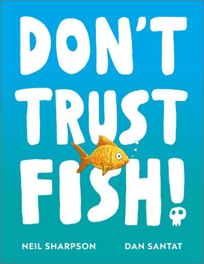 Don't Trust Fish by Neil Sharpson Don't Trust Fish by Neil Sharpson