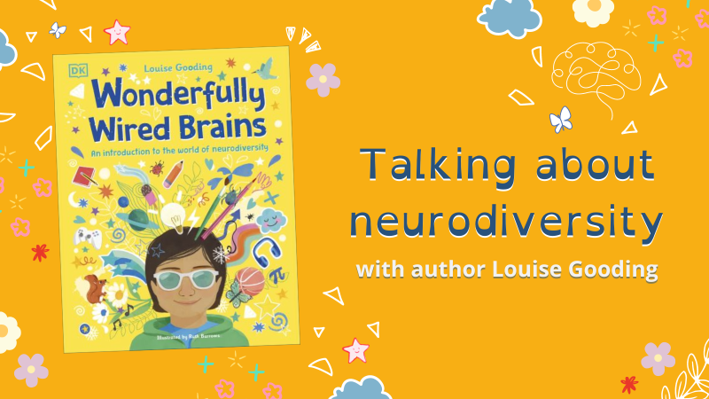 Neurodiversity: exploring wonderfully wired brains with author Louise Gooding